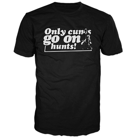 Only Cunts Go On Hunts