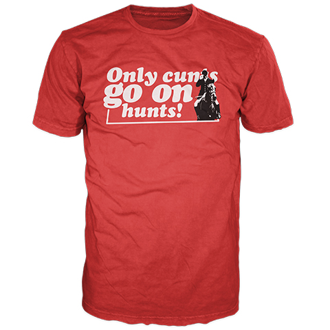 Only Cunts Go On Hunts